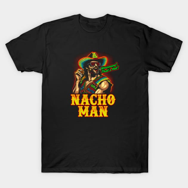 Macho Man Randy Savage - Nacho Man - Woooo Thats Hot T-Shirt by Barn Shirt USA